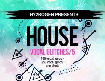HY2ROGEN House Vocal Glitches Vol.5