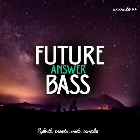 Unmute Future Bass Answer Vol 1 For Sylenth 1