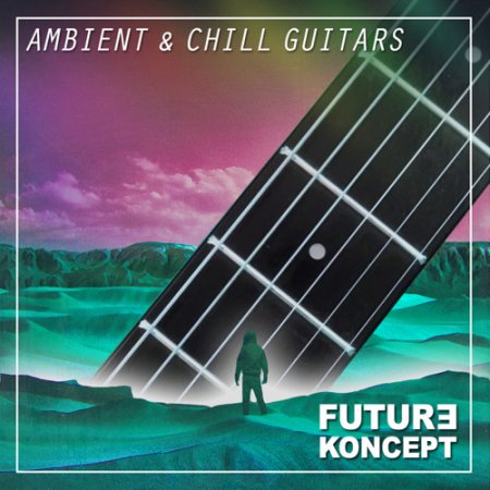 Future Koncept Ambient & Chill Guitars
