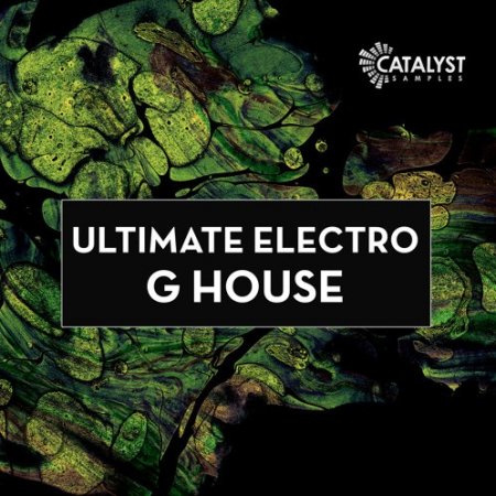 Catalyst Samples Ultimate Electro G House