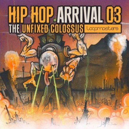 Loopmasters Hip Hop Arrival 03 - The Unfixed Colossus