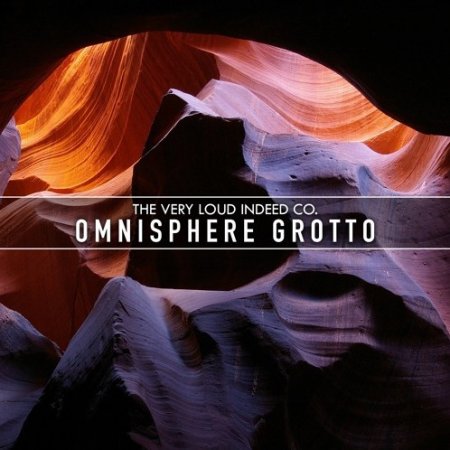 The Very Loud Indeed Co. Omnisphere Grotto