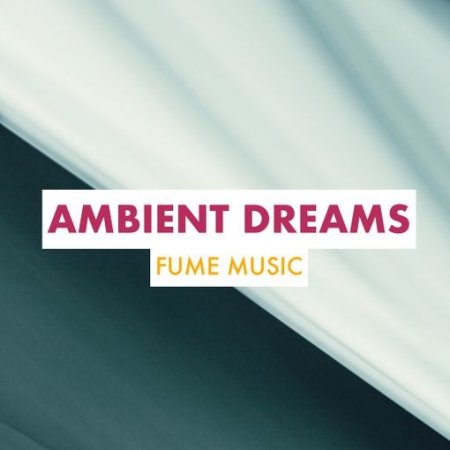 Fume Music Ambient Dreams