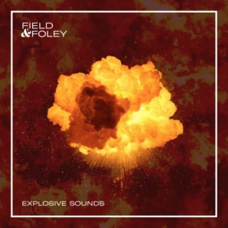 Field & Foley Explosive Sounds