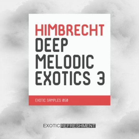Exotic Refreshment Himbrecht Deep Melodic Exotics 3 Sample Pack