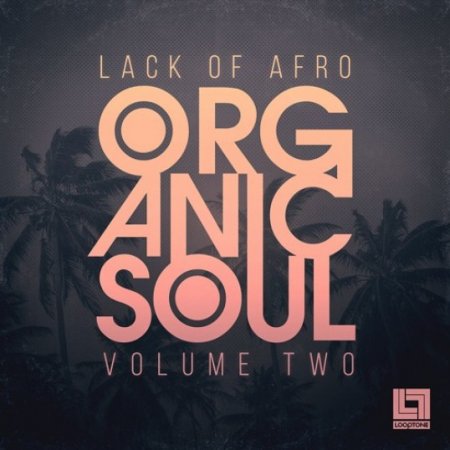 Looptone Lack Of Afro Presents Organic Soul Vol. 2
