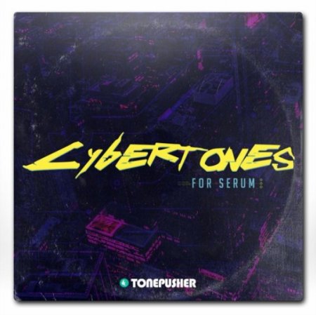 Tonepusher Cybertones Vol.1 for Serum