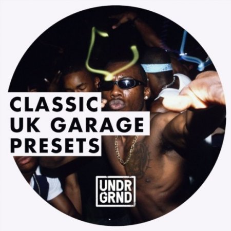 UNDRGRND Sounds Classic UK Garage Presets