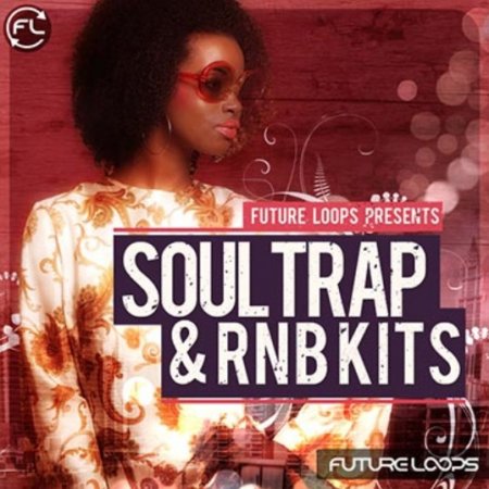 Future Loops Soul Trap & RNB Kits