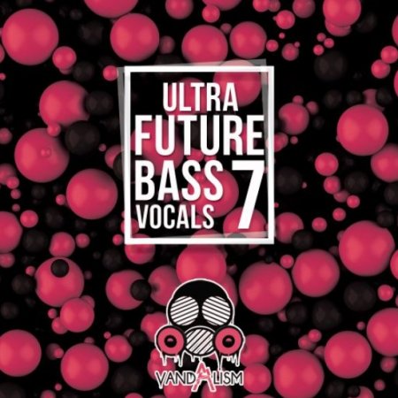 Vandalism Ultra Future Bass Vocals 7