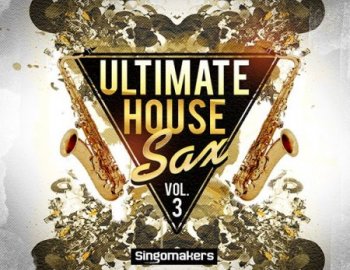 Singomakers - Ultimate House Sax Vol 3