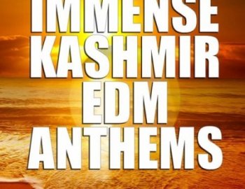 Immense Sounds Immense KASHMIR EDM Anthems