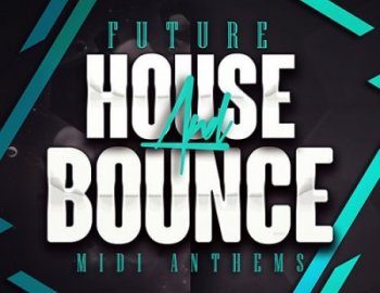 Mainroom Warehouse Future House And Bounce MIDI Anthems