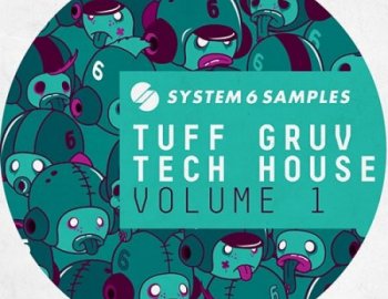 System 6 Samples Tuff Gruv Tech House Vol. 1