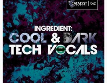 Catalyst Samples Cool and Dark Tech Vocals