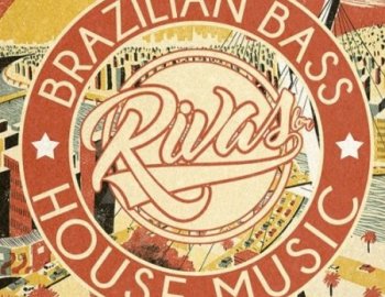 RIVAS (BR) Brazilian Bass and House Music Vol.1