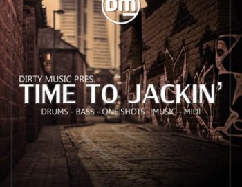 Dirty Music - Time To Jackin