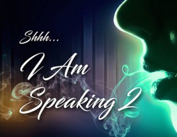 SOR - Shhh I Am Speaking 1 & 2