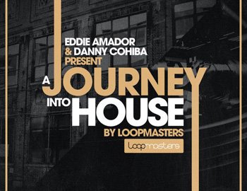 Loopmasters Eddie Amador and Dany Cohiba Presents A Journey Into House