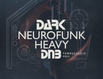 Famous Audio Dark Neurofunk and Heavy DnB