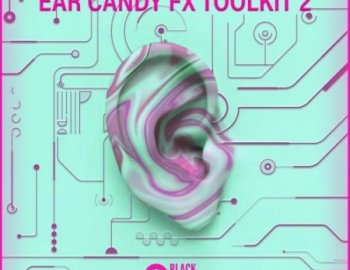 Black Octopus Sound Ear Candy FX Toolkit Vol.2