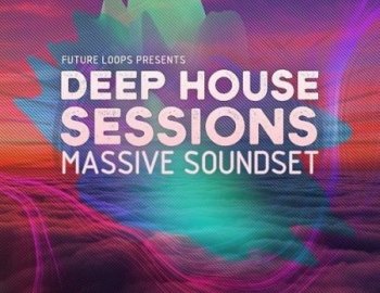 Future Loops Deep House Sessions Massive Soundset