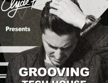 House Of Loop Clyde P Presents Grooving Tech House