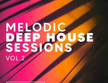 Essential Audio Media Melodic Deep House Sessions Vol 2