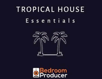 Bedroom Producer Tropical House Essentials
