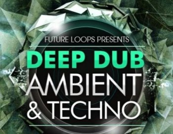 Future Loops Deep Dub - Ambient & Techno