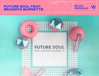 Splice Originals Future Soul feat. Brandyn Burnette