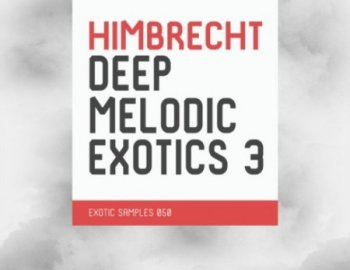 Exotic Refreshment Himbrecht Deep Melodic Exotics 3 Sample Pack