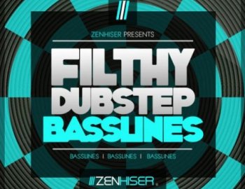 Zenhiser Filthy Dubstep Basslines