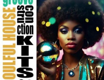 Loopoholics Soulful House Groove: Construction Kits