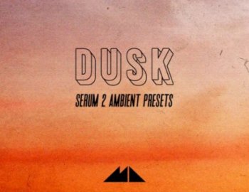 ModeAudio Dusk - Serum 2 Ambient Presets