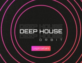 Loopmasters Deep House Orbit