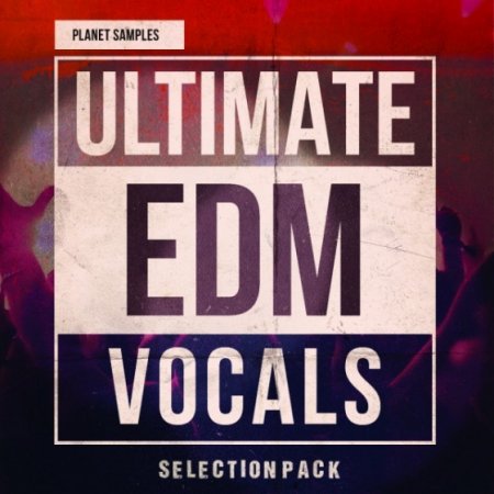 Planet Samples Ultimat EDM Vocals Selection Pack