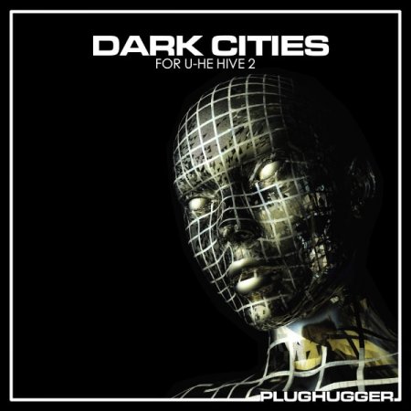 Plughugger - Dark Cities for u-he Hive