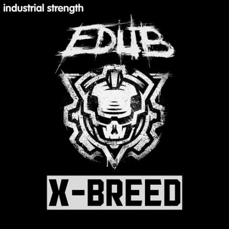 Industrial Strength e-Dub - X-Breed