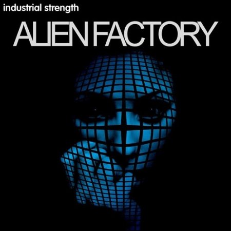 Industrial Strength Alien Factory