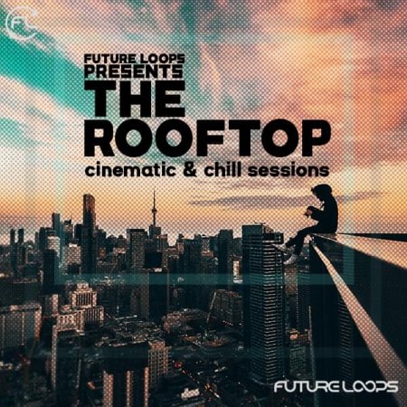 Future Loops The Rooftop - Cinematic & Chill Sessions