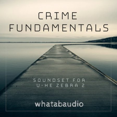 Whatabaudio Crime Fundamentals for u-he Zebra2