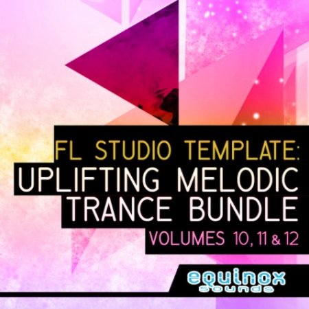 Equinox Sounds FL Studio Template: Uplifting Melodic Trance Bundle (Vols 10, 11 & 12)