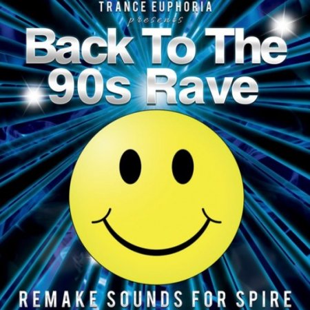 Trance Euphoria Back To The 90s Rave Remake Sounds For Spire