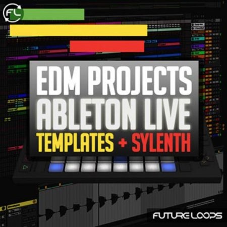 Future Loops EDM Projects - Ableton Live Templates + Sylenth