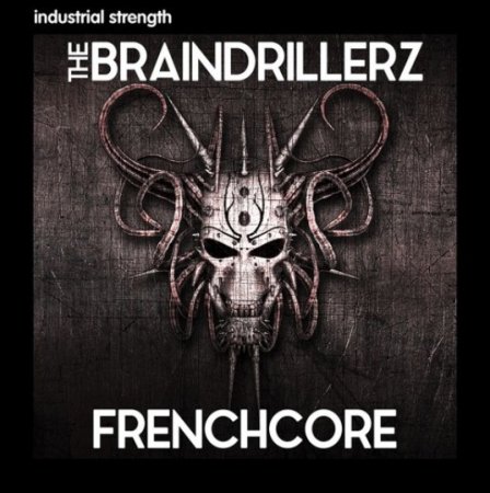 Industrial Strength The Braindrillerz Frenchcore