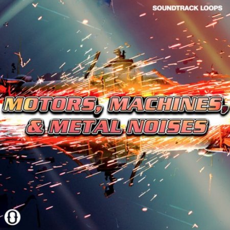 Soundtrack Loops Motors, Machines, & Metal Noises SFX & Rhythms