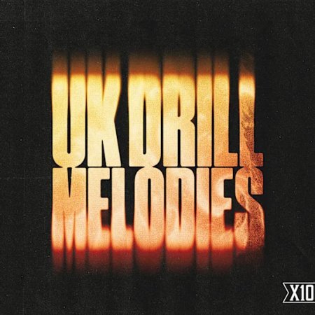X10 UK DRILL MELODIES