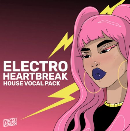 Vocal Roads Electro Heartbreak - House Vocal Pack