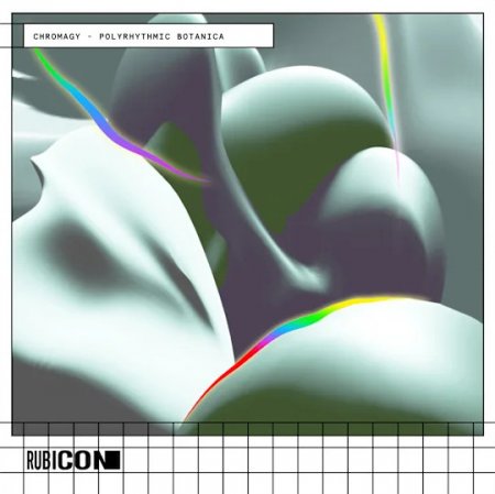 Rubicon Chromagy - Polyrhythmic Botanica